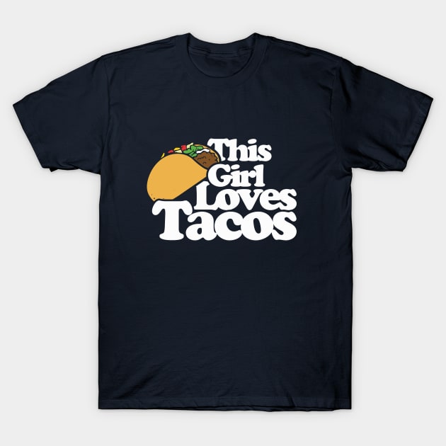 This girl loves tacos T-Shirt by bubbsnugg